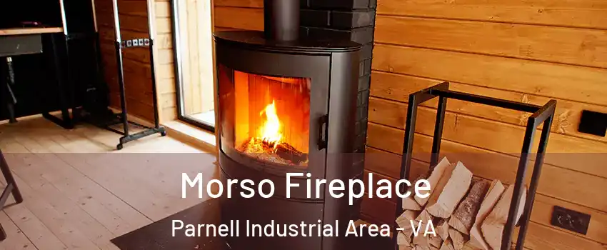 Morso Fireplace Parnell Industrial Area - VA