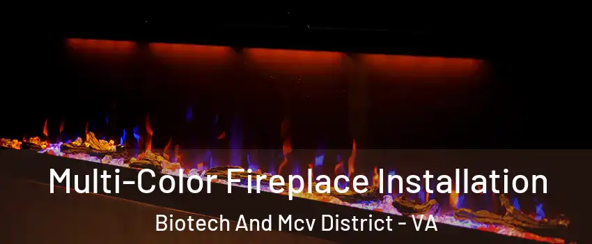 Multi-Color Fireplace Installation Biotech And Mcv District - VA