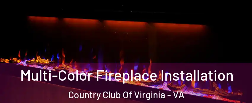 Multi-Color Fireplace Installation Country Club Of Virginia - VA