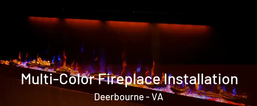 Multi-Color Fireplace Installation Deerbourne - VA