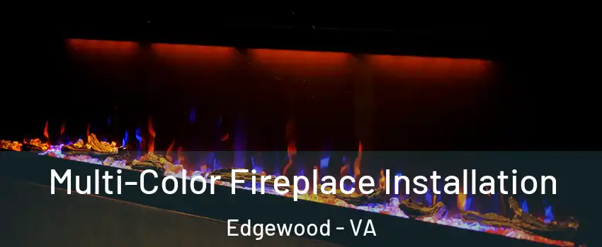 Multi-Color Fireplace Installation Edgewood - VA