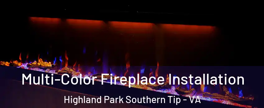 Multi-Color Fireplace Installation Highland Park Southern Tip - VA