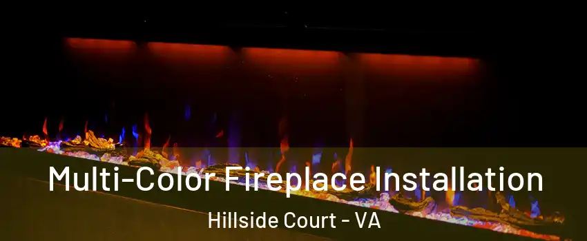 Multi-Color Fireplace Installation Hillside Court - VA