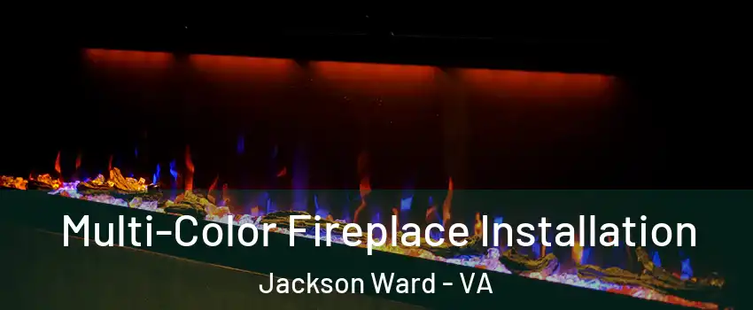 Multi-Color Fireplace Installation Jackson Ward - VA