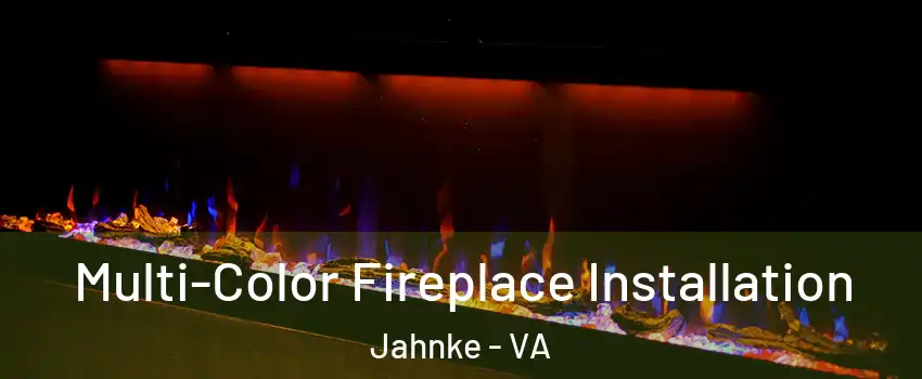 Multi-Color Fireplace Installation Jahnke - VA