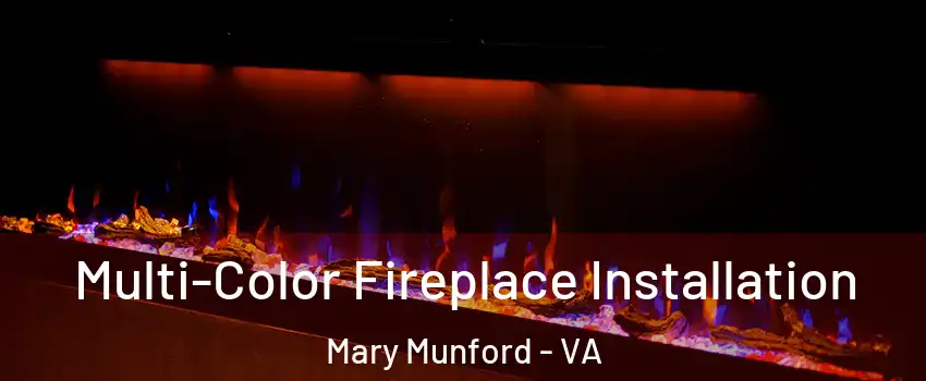 Multi-Color Fireplace Installation Mary Munford - VA