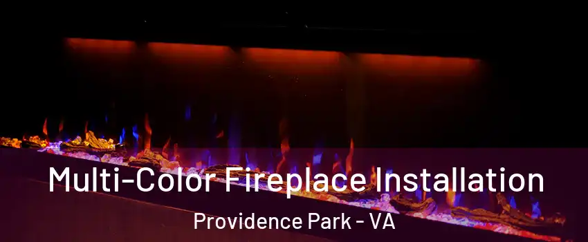 Multi-Color Fireplace Installation Providence Park - VA