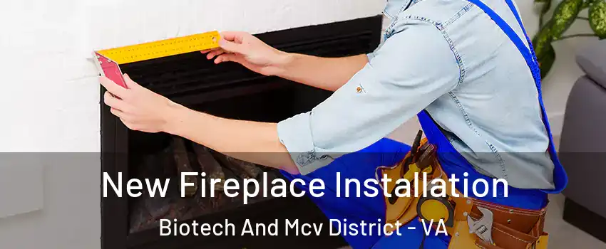 New Fireplace Installation Biotech And Mcv District - VA