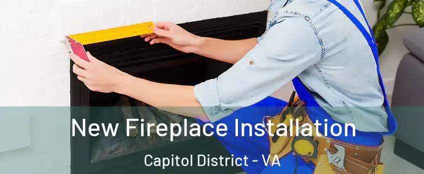 New Fireplace Installation Capitol District - VA