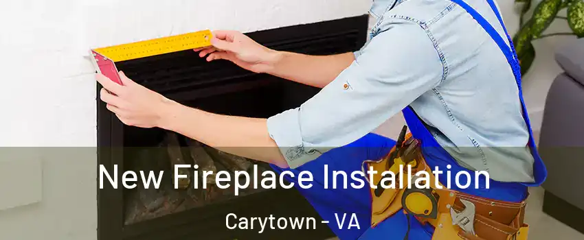 New Fireplace Installation Carytown - VA