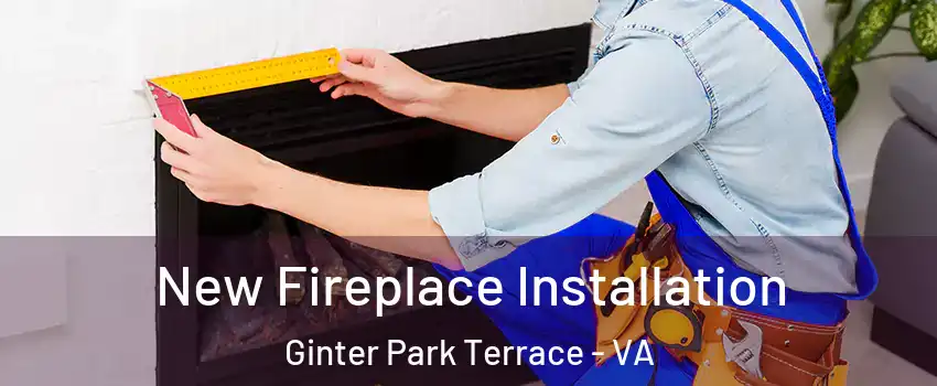 New Fireplace Installation Ginter Park Terrace - VA