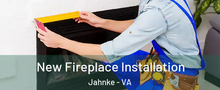 New Fireplace Installation Jahnke - VA