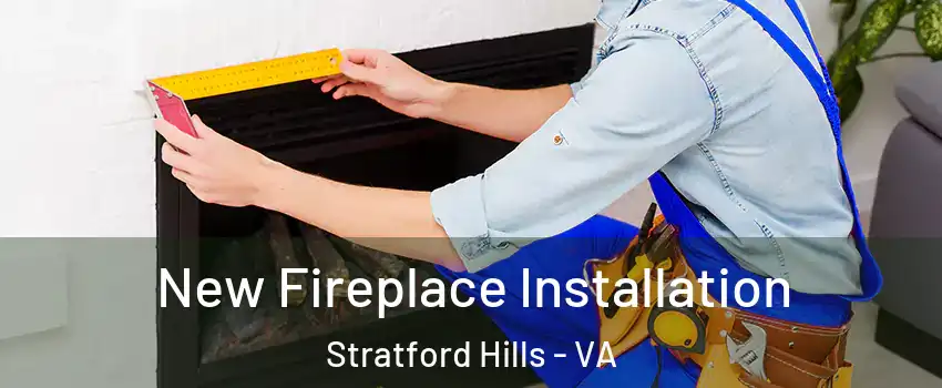 New Fireplace Installation Stratford Hills - VA