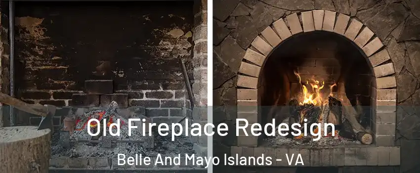 Old Fireplace Redesign Belle And Mayo Islands - VA