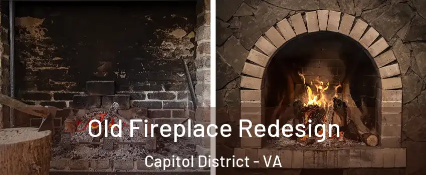 Old Fireplace Redesign Capitol District - VA