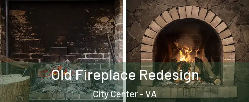 Old Fireplace Redesign City Center - VA