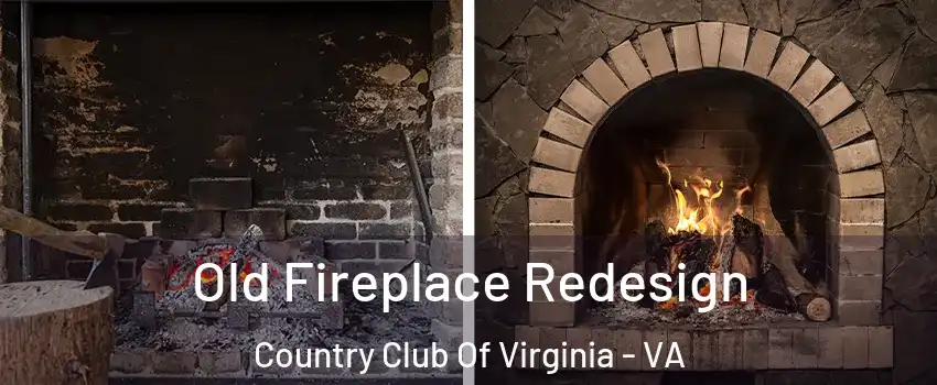 Old Fireplace Redesign Country Club Of Virginia - VA