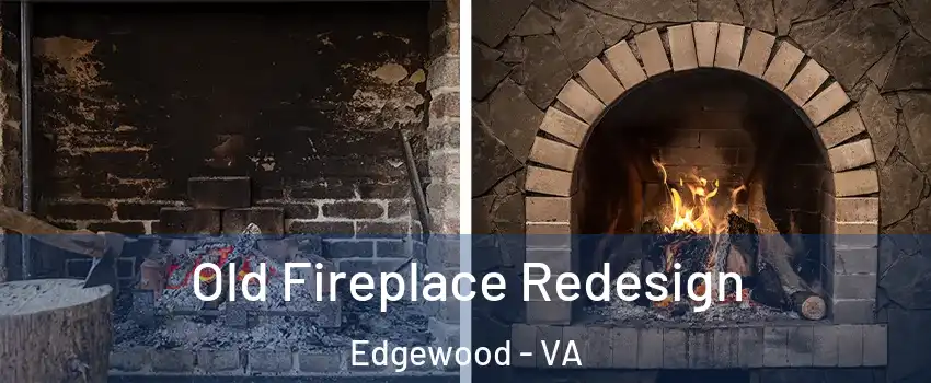 Old Fireplace Redesign Edgewood - VA