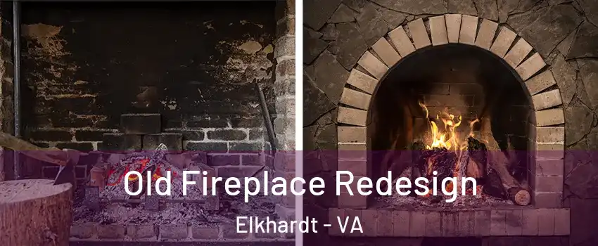 Old Fireplace Redesign Elkhardt - VA