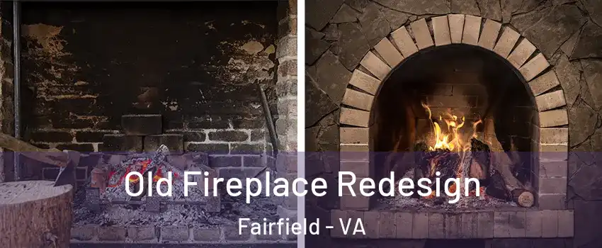 Old Fireplace Redesign Fairfield - VA