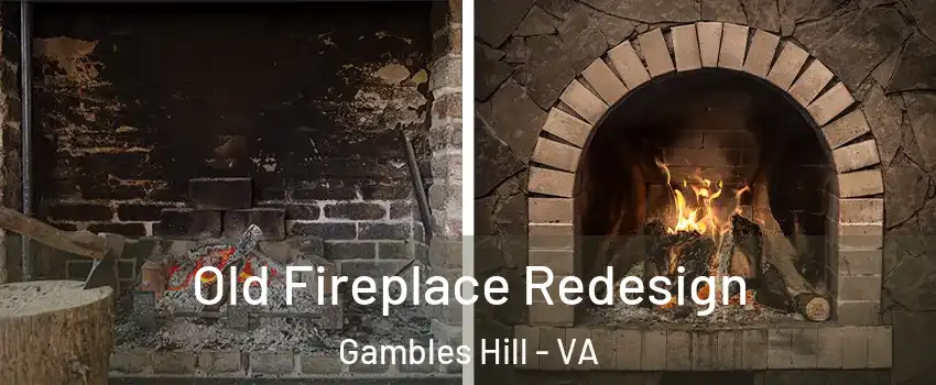 Old Fireplace Redesign Gambles Hill - VA