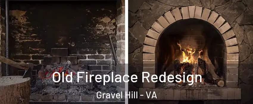 Old Fireplace Redesign Gravel Hill - VA