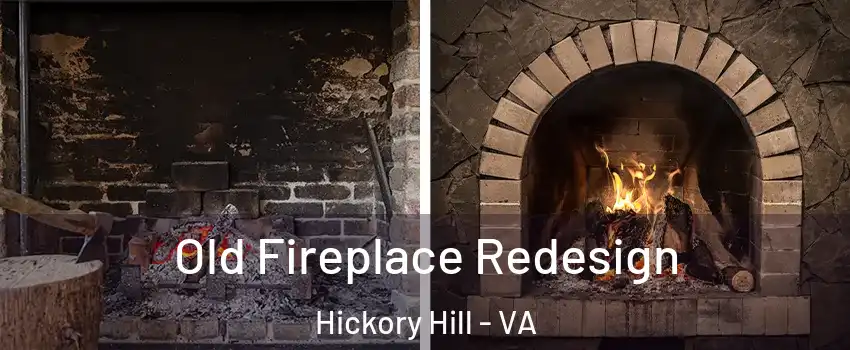 Old Fireplace Redesign Hickory Hill - VA