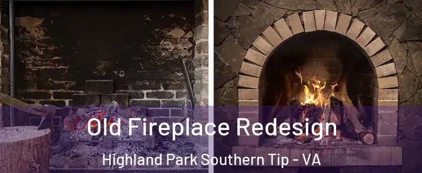 Old Fireplace Redesign Highland Park Southern Tip - VA