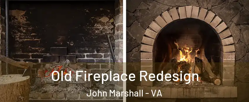 Old Fireplace Redesign John Marshall - VA