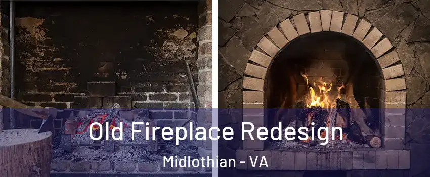 Old Fireplace Redesign Midlothian - VA