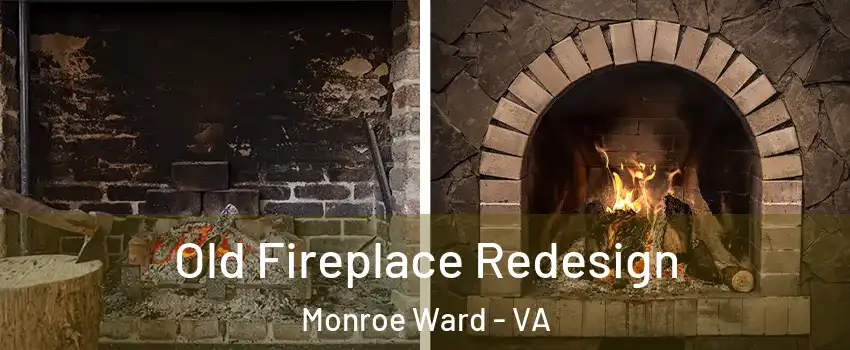 Old Fireplace Redesign Monroe Ward - VA