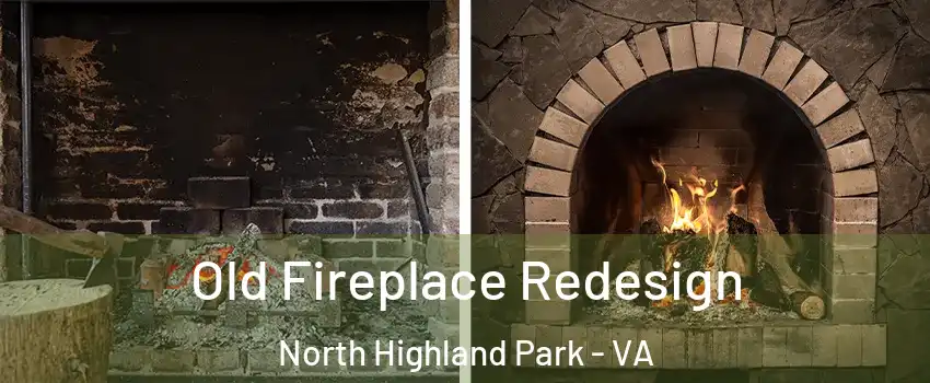 Old Fireplace Redesign North Highland Park - VA