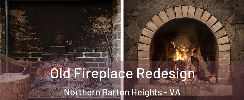 Old Fireplace Redesign Northern Barton Heights - VA