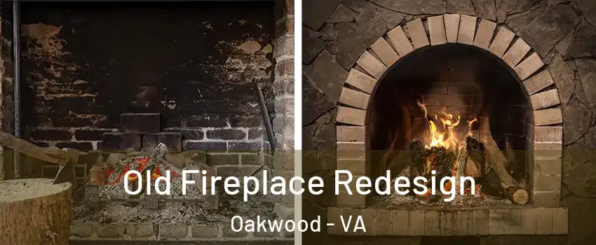 Old Fireplace Redesign Oakwood - VA