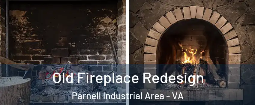 Old Fireplace Redesign Parnell Industrial Area - VA