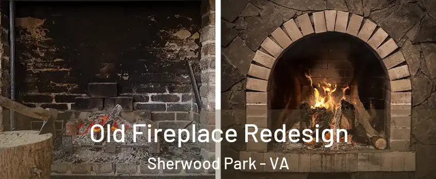 Old Fireplace Redesign Sherwood Park - VA