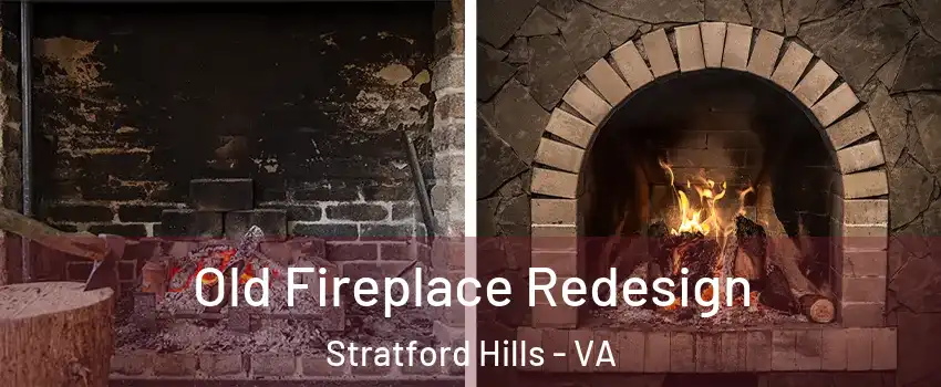 Old Fireplace Redesign Stratford Hills - VA