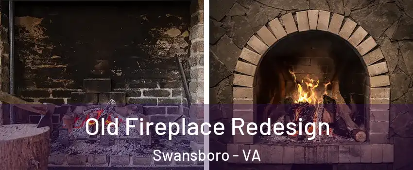 Old Fireplace Redesign Swansboro - VA