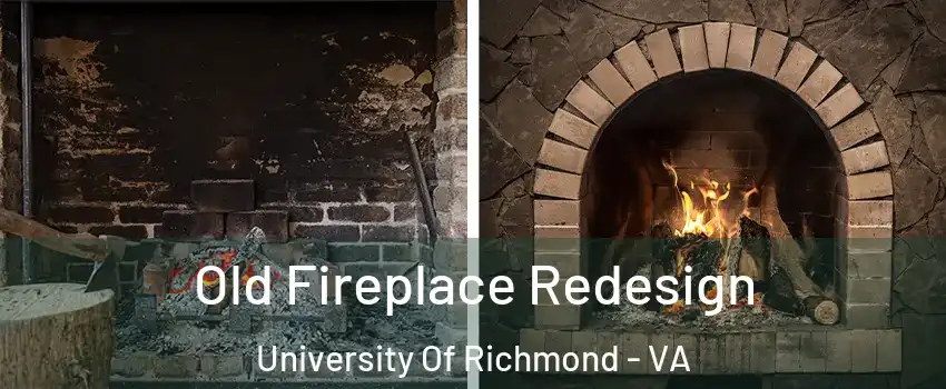 Old Fireplace Redesign University Of Richmond - VA