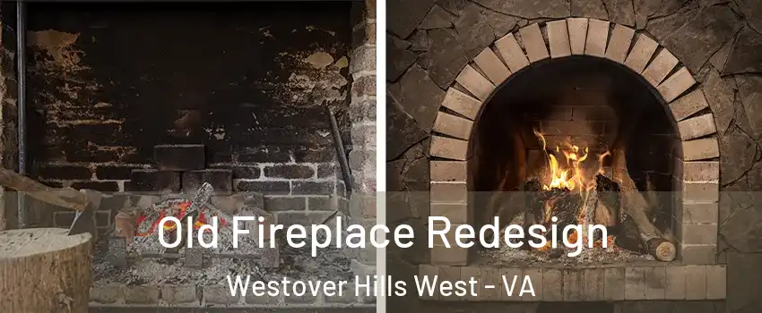 Old Fireplace Redesign Westover Hills West - VA