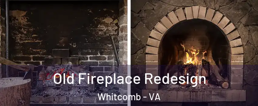 Old Fireplace Redesign Whitcomb - VA