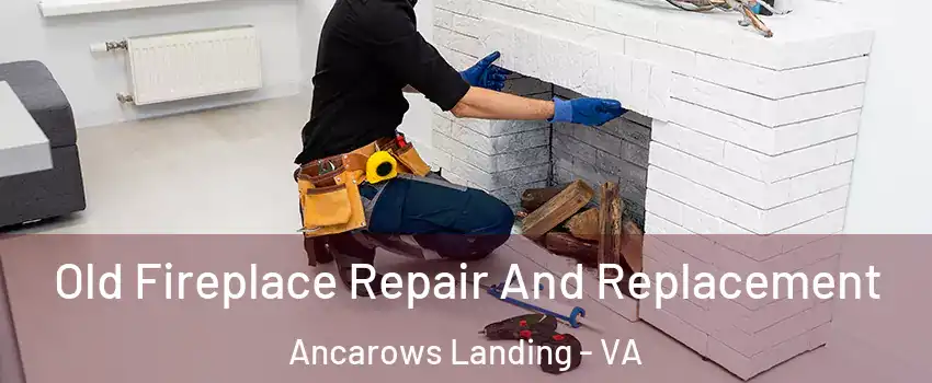 Old Fireplace Repair And Replacement Ancarows Landing - VA