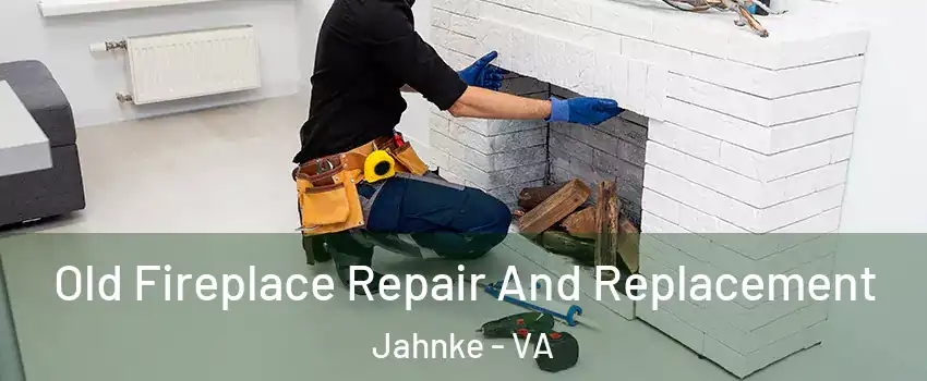 Old Fireplace Repair And Replacement Jahnke - VA