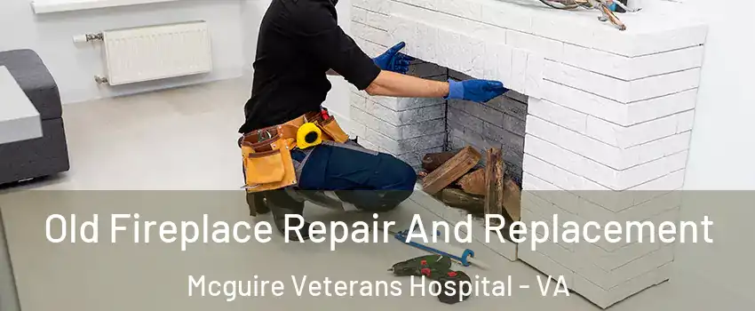 Old Fireplace Repair And Replacement Mcguire Veterans Hospital - VA