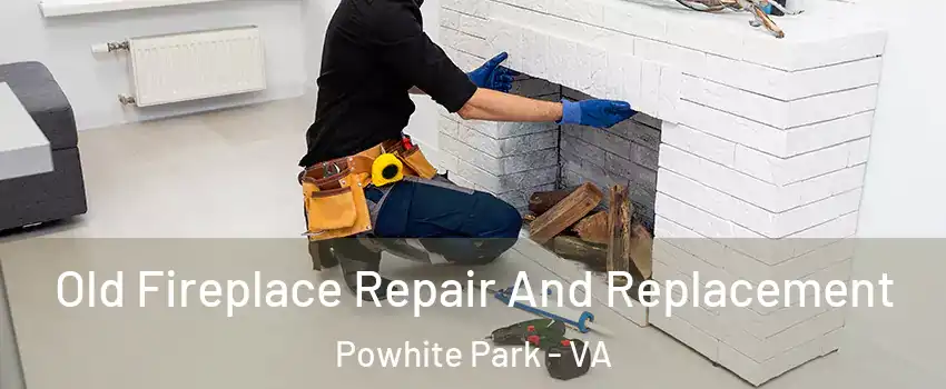 Old Fireplace Repair And Replacement Powhite Park - VA