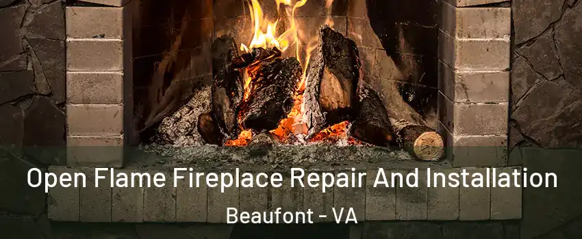 Open Flame Fireplace Repair And Installation Beaufont - VA