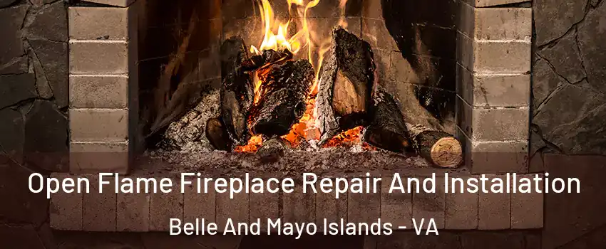 Open Flame Fireplace Repair And Installation Belle And Mayo Islands - VA