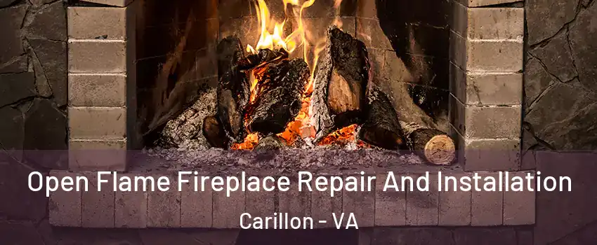 Open Flame Fireplace Repair And Installation Carillon - VA