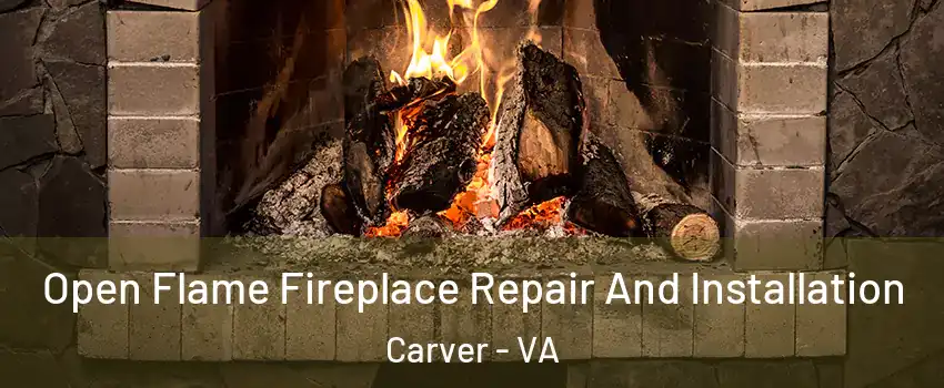 Open Flame Fireplace Repair And Installation Carver - VA