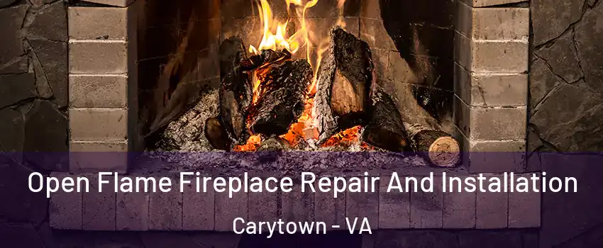 Open Flame Fireplace Repair And Installation Carytown - VA